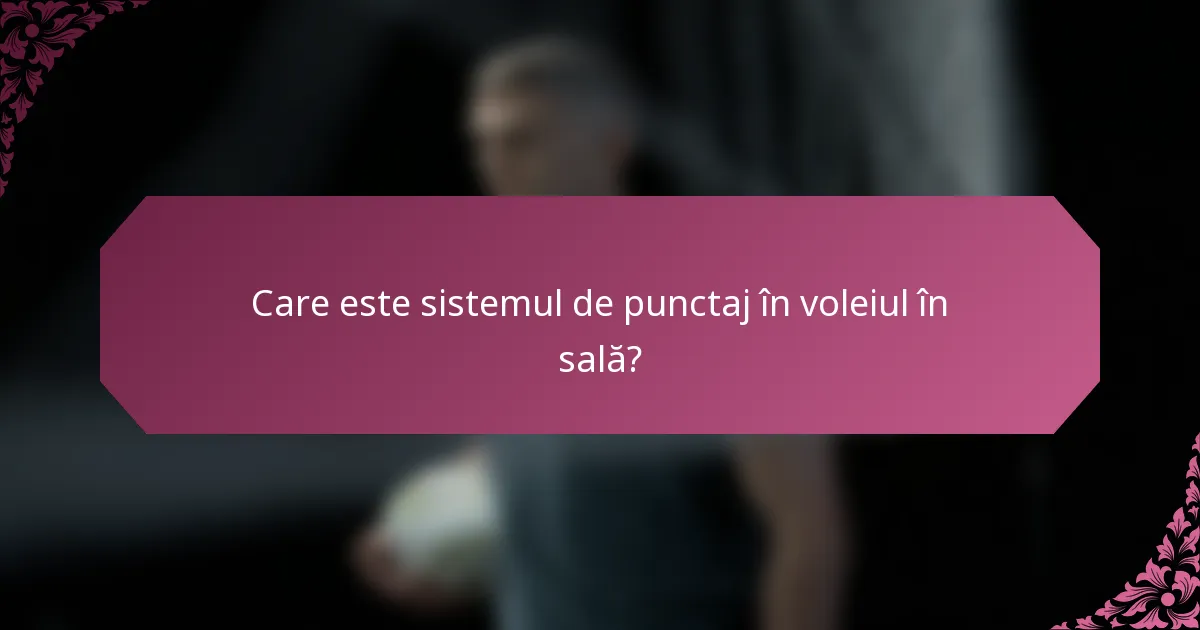 Care este sistemul de punctaj în voleiul în sală?