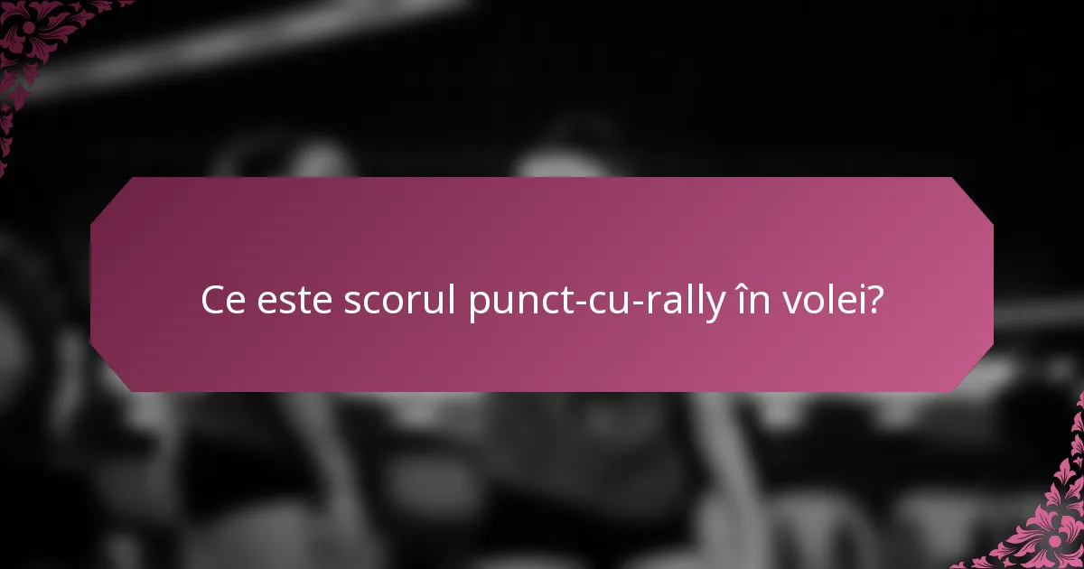 Ce este scorul punct-cu-rally în volei?