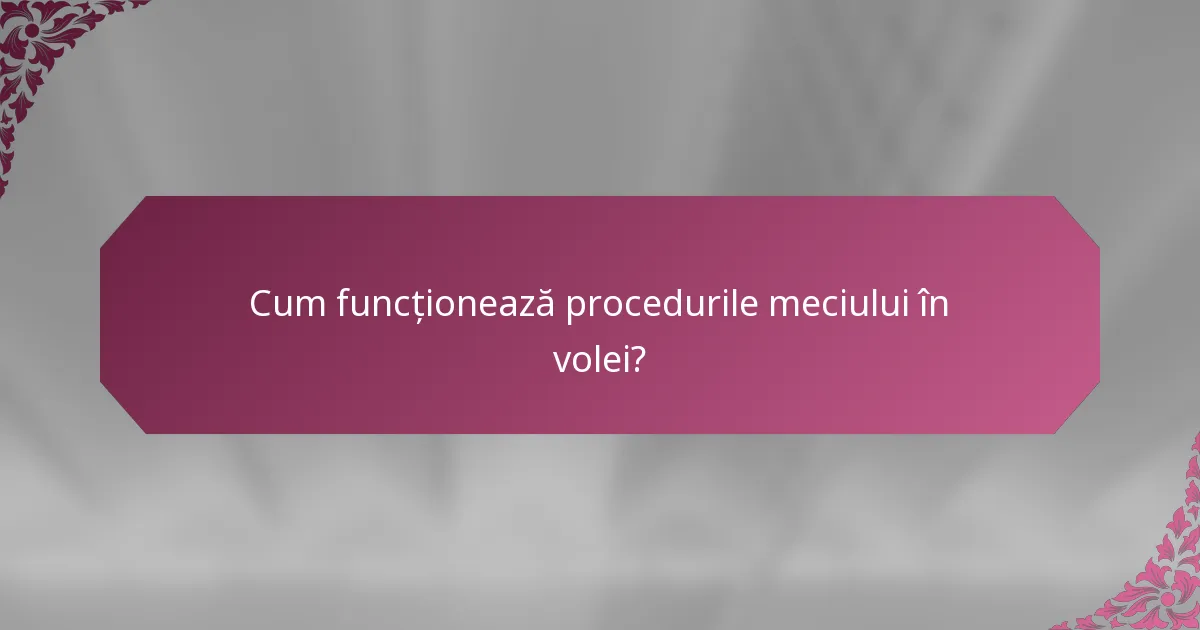 Cum funcționează procedurile meciului în volei?