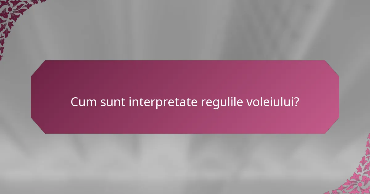 Cum sunt interpretate regulile voleiului?