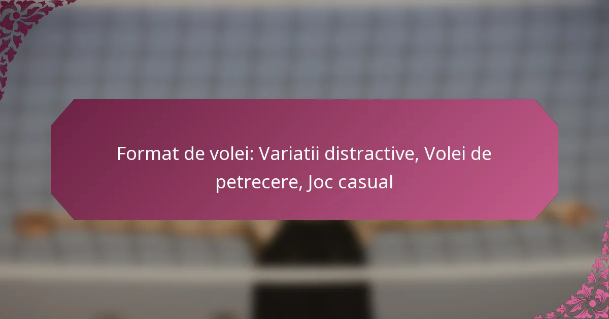featured-image-format-de-volei-variatii-distractive-volei-de-petrecere-joc-casual