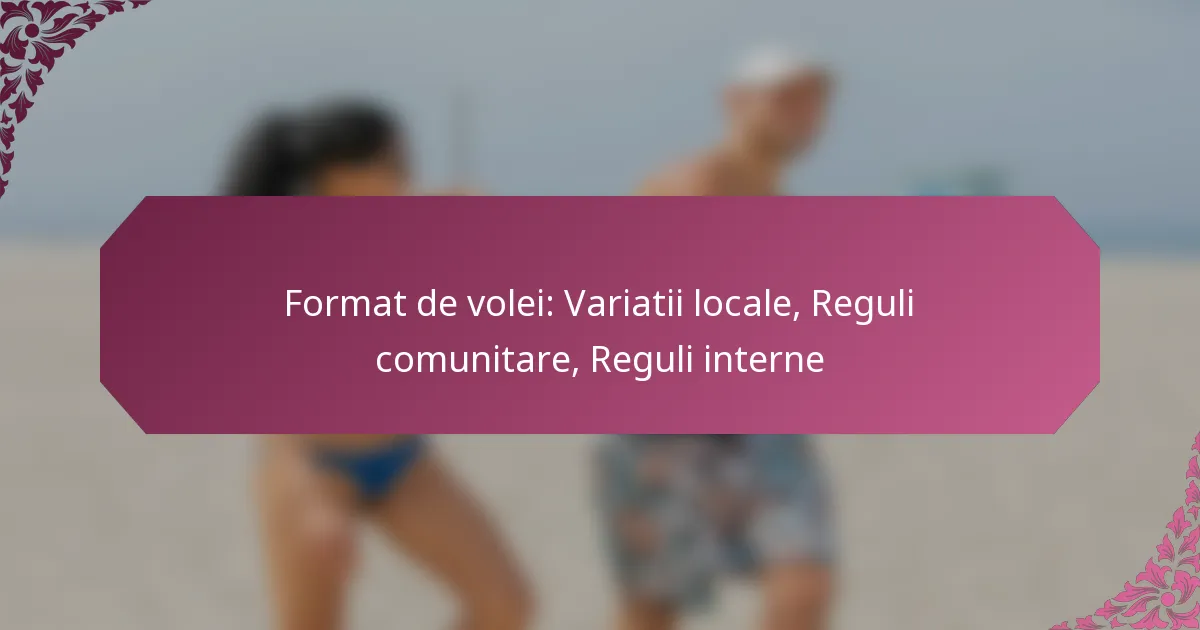 featured-image-format-de-volei-variatii-locale-reguli-comunitare-reguli-interne