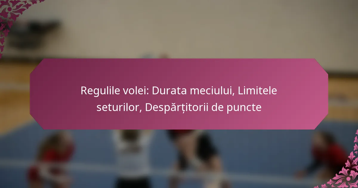 featured-image-regulile-volei-durata-meciului-limitele-seturilor-despartitorii-de-puncte