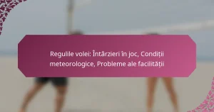 featured-image-regulile-volei-intarzieri-in-joc-conditii-meteorologice-probleme-ale-facilitatii