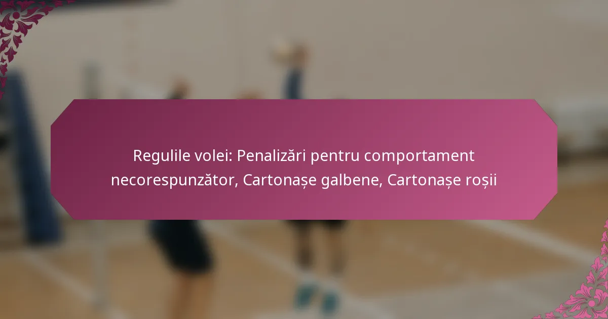featured-image-regulile-volei-penalizari-pentru-comportament-necorespunzator-cartonase-galbene-cartonase-rosii