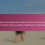 Regulile volei: Regulile pentru diferite grupe de vârstă, Regulile pentru diferite niveluri de abilități, Regulile pentru diferite genuri