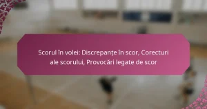 featured-image-scorul-in-volei-discrepante-in-scor-corecturi-ale-scorului-provocari-legate-de-scor