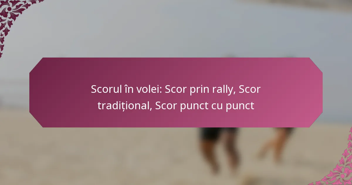 featured-image-scorul-in-volei-scor-prin-rally-scor-traditional-scor-punct-cu-punct